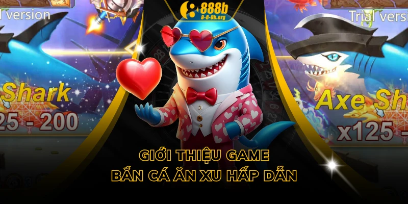 Giới thiệu game bắn cá ăn xu hấp dẫn