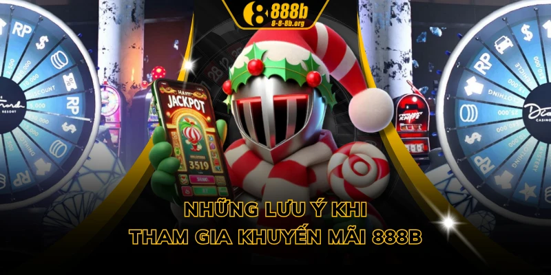 Những lưu ý khi tham gia khuyến mãi 888B