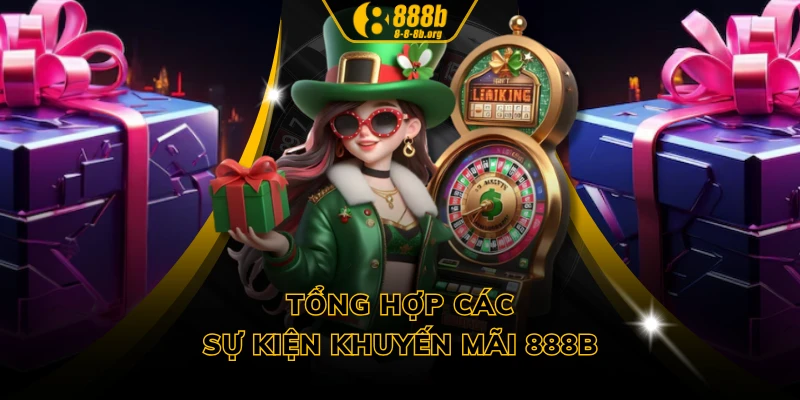 Tổng hợp các sự kiện khuyến mãi 888B